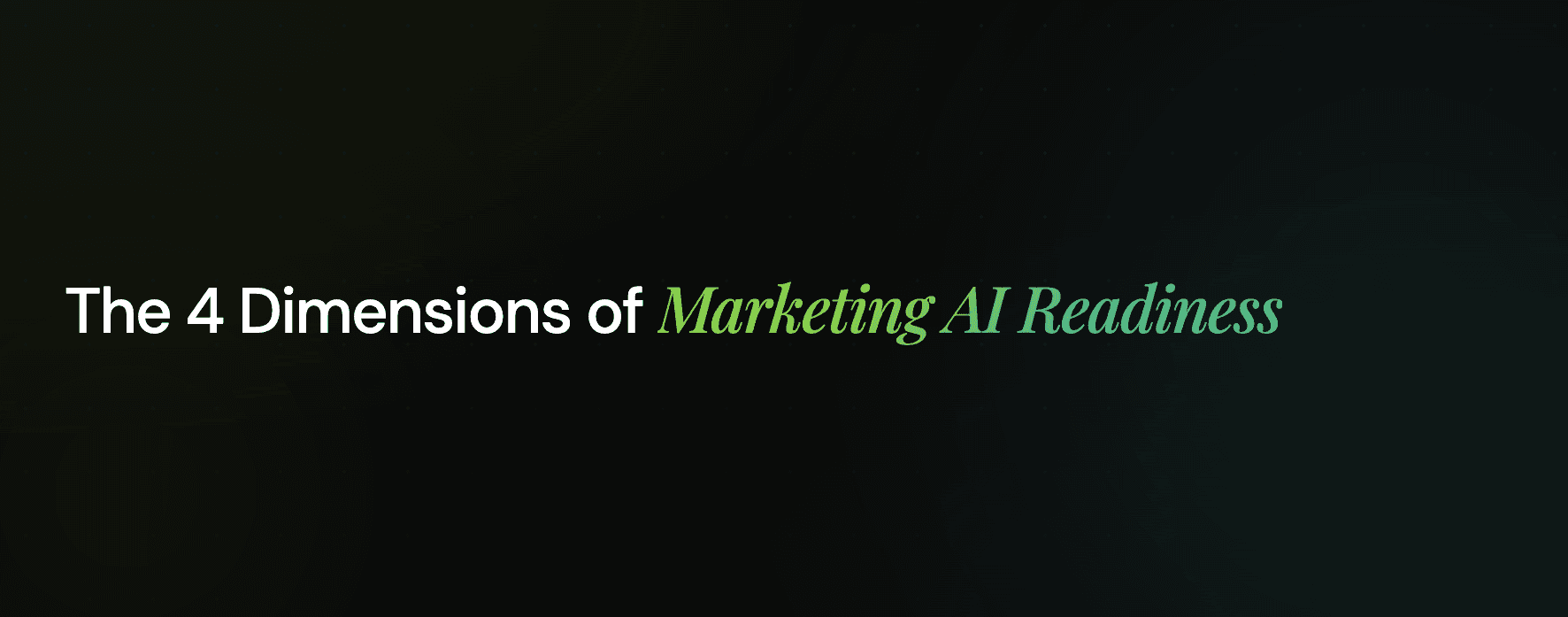 The 4 Dimensions of Marketing AI Readiness