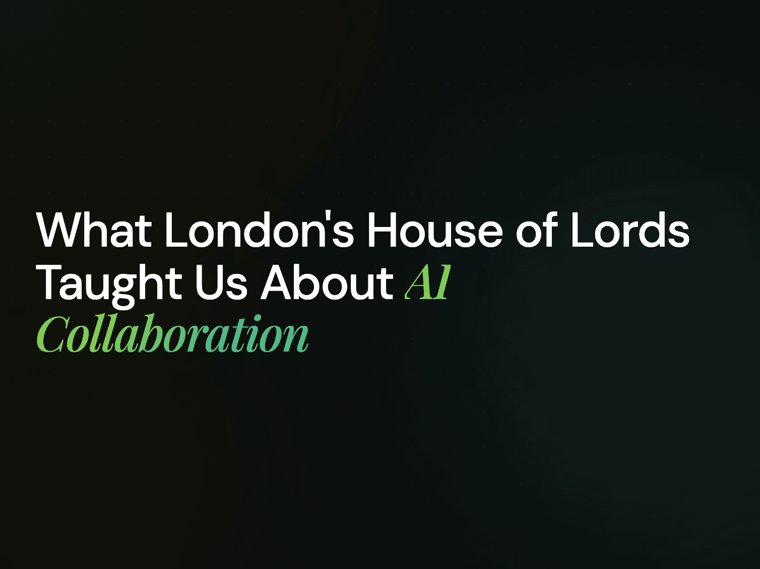 The House of Lords and the Future of AI Collaboration