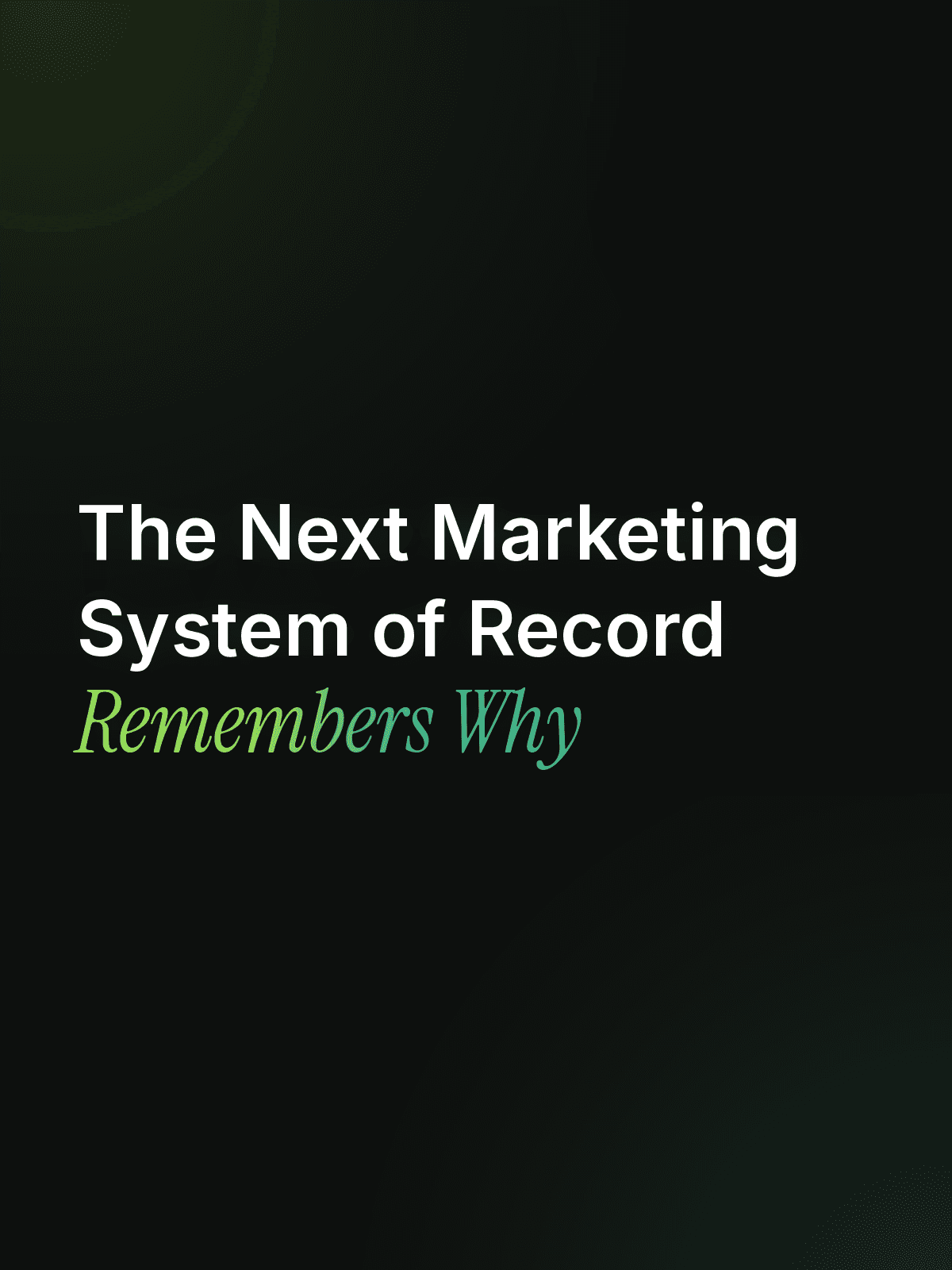 The Next Marketing System of Record Remembers Why