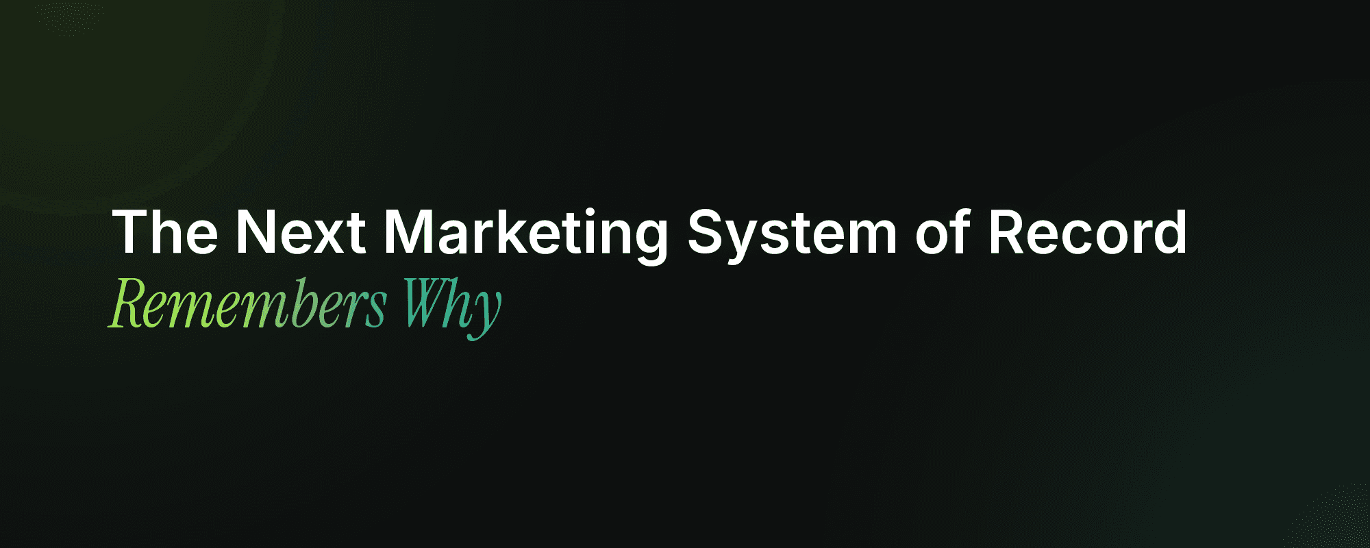 The Next Marketing System of Record Remembers Why