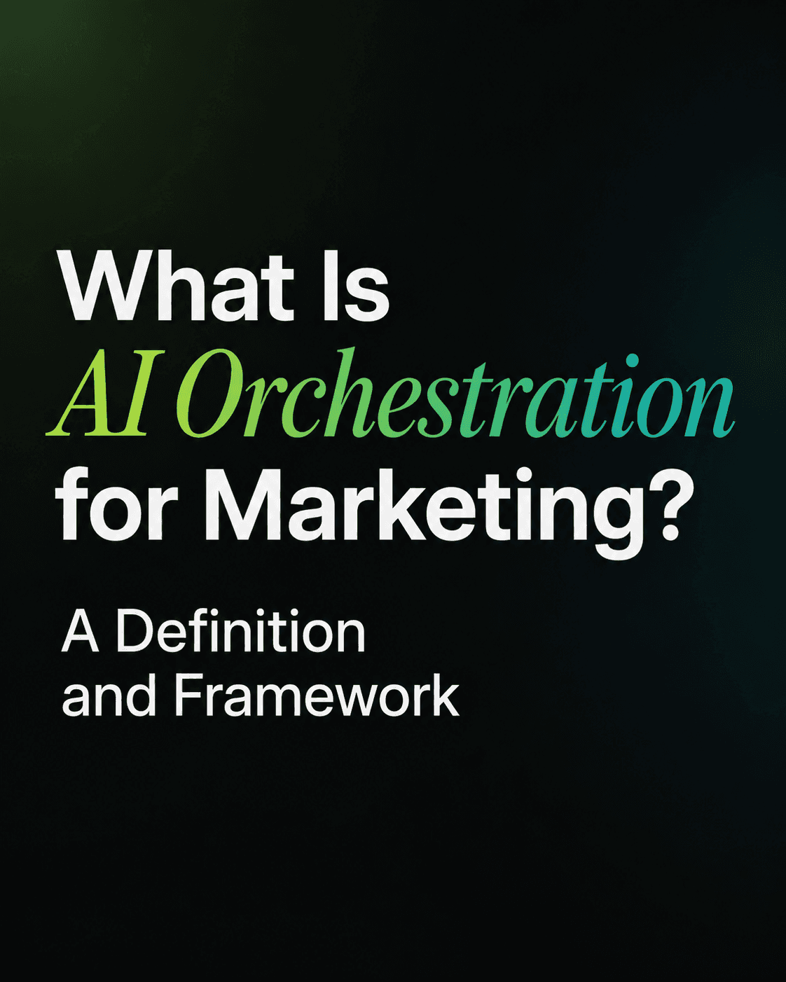 What Is AI Orchestration for Marketing? A Definition and Framework