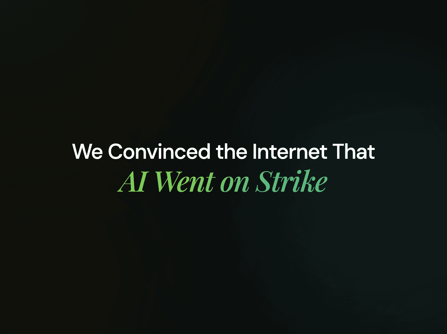 We Convinced the Internet That AI Went on Strike. Here Is What Actually Happened.